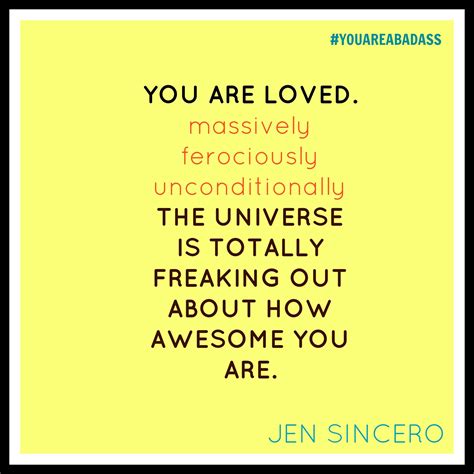 Embrace Unconditional Love: The Universe Cheers Your Awesome Existence! - Jen Sincero